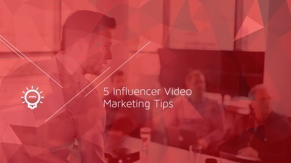5 Influencer Video Marketing Tips
