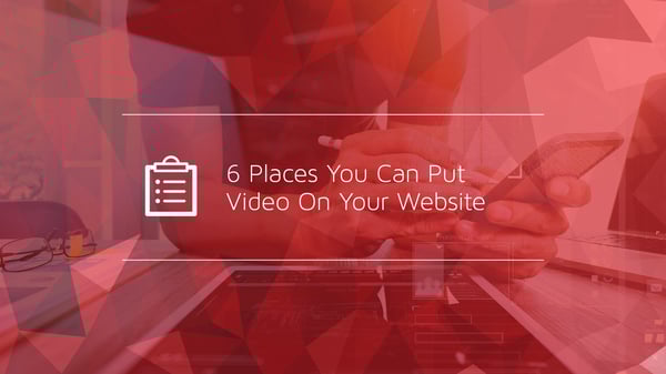 6 Places You Can Put Video on Your Website