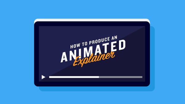 How To Produce an Animated Explainer Video for Your Business (Part 1 - Where To Start)