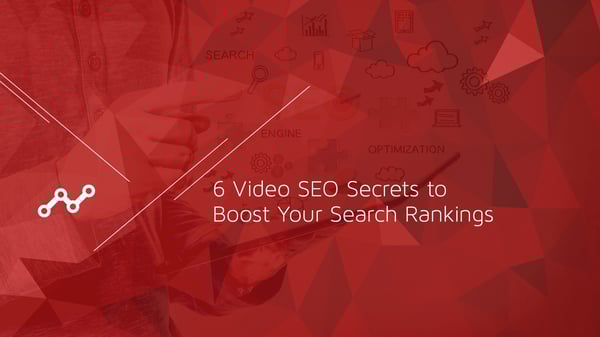 6 Video SEO Secrets to Boost Your Search Rankings