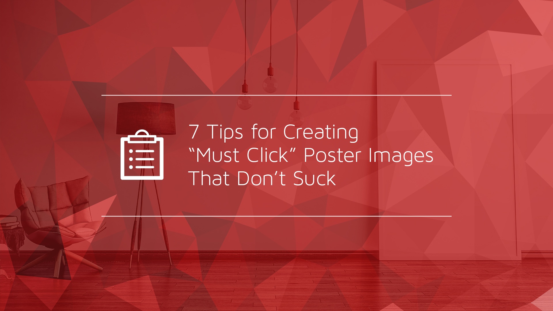 7 Tips for Creating “Must Click” Poster Images That Don’t Suck-1.jpg