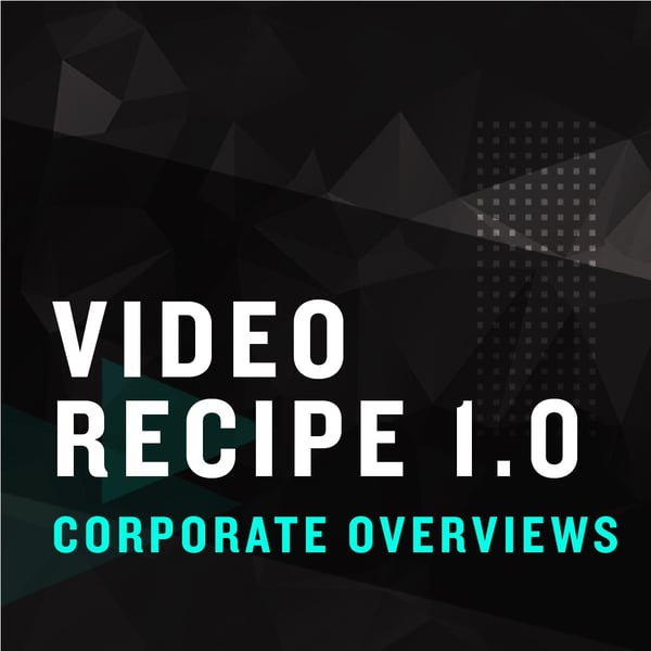 Video Recipe: Corporate Overviews