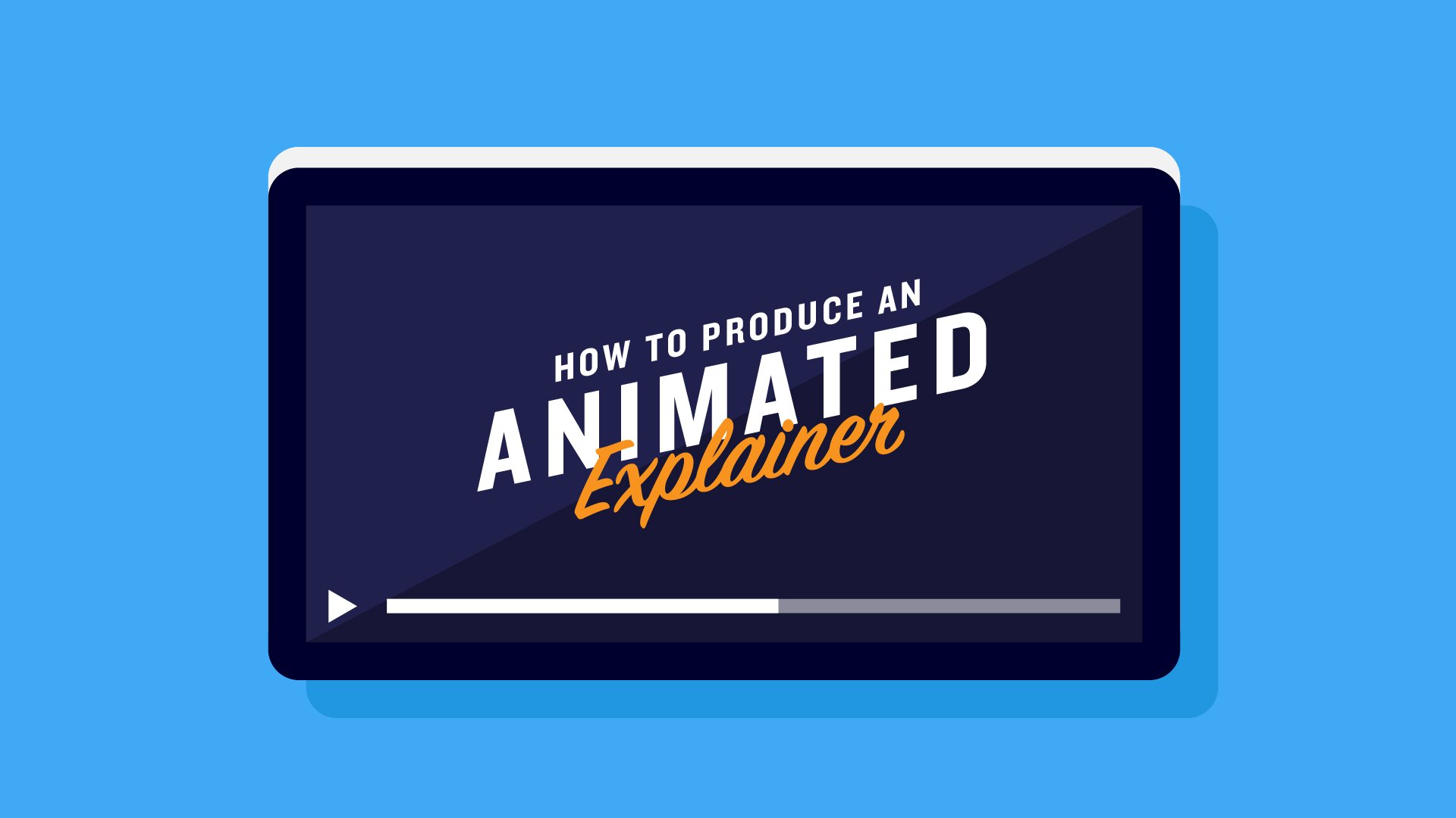 How To Produce an Animated Explainer Video for Your Business (Part 1 - Where To Start)