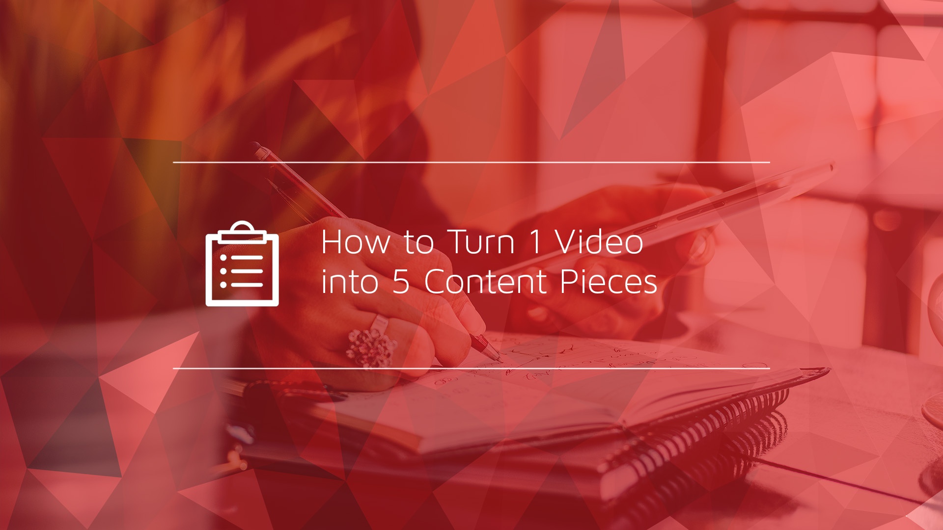 How to Turn 1 Video into 5 Content Pieces